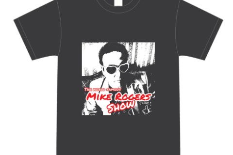 Mike Rogers Show T-Shirt!